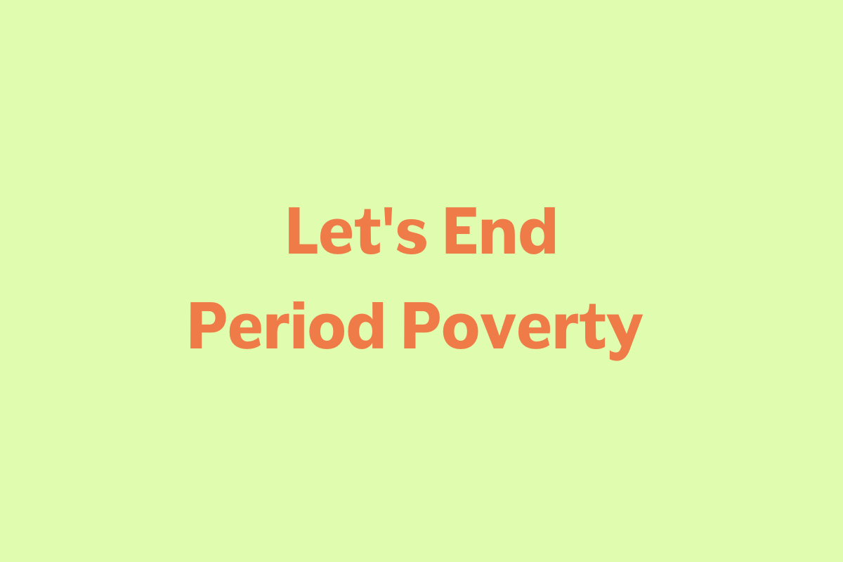 Let's end period poverty together